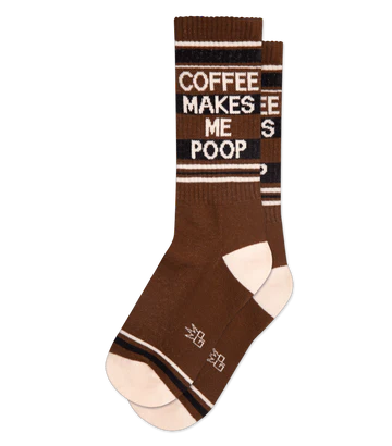 COFFEE MAKES ME POOP